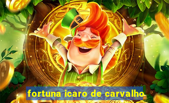 fortuna icaro de carvalho